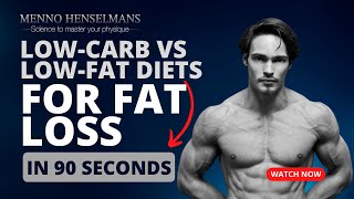 LowCarb vs LowFat Diets for Fat Loss in 90 seconds with Menno Henselmans [upl. by Analise]