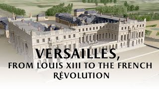 Versailles from Louis XIII to the French Revolution [upl. by Avilla197]