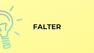 What is the meaning of the word FALTER [upl. by Tedmann538]