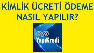 Yapı Kredi Mobil Kimlik Ücreti Ödeme Nasıl Yapılır [upl. by Keyes]