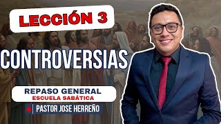 Lección 3 Controversias  Pr José Herreño Repaso General Escuela Sabática 2024 [upl. by Paulson]