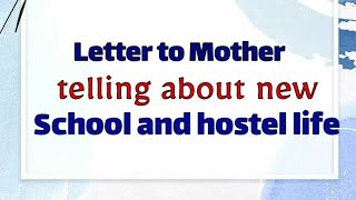 Write a Letter to your Mother describing your new School amp Hostel Life  Letter Writing in English [upl. by Cynarra]