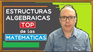 🏆🏆 Las estructuras algebraicas 🥇TOP🥇 de las MATEMÁTICAS grupos cuerpos y espacios vectoriales [upl. by Ihtak]