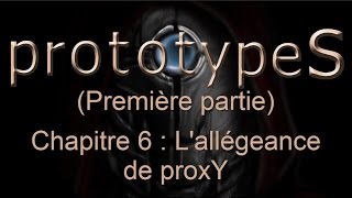 prototypeS  Le livre immersif  Chapitre 6  Lallégeance de proxY [upl. by Bryna]