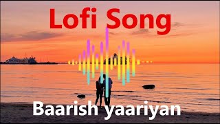 Baarish yaariyan song slow reverb HKsong 2024 punjabi [upl. by Khalil950]