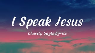 I Speak Jesus  Charity Gayle Lyrics feat Steven Musso [upl. by Aihsema]