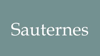 How to Pronounce Sauternes Correctly in French [upl. by Araik]