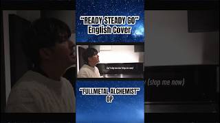 “READY STEADY GO” English Cover  “Fullmetal Alchemist” OP animesongfullmetalalchemistshorts [upl. by Pandich]