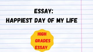 Happiest Day of My Life Essay  Paragraph [upl. by Allenod408]