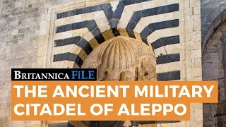 BRITANNICA FILE The ancient citadel of Aleppo  Encyclopaedia Britannica [upl. by Aileon]