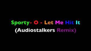 Sporty  o  Let Me Hit It  Audiostalkers Original Mix BEST QUALITY [upl. by Laehctim]