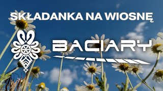 BACIARY SKŁADANKA NA WIOSNĘ [upl. by Fiden]