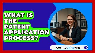 What Is The Patent Application Process  CountyOfficeorg [upl. by Evania]