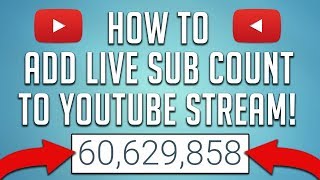 How To Add Subscriber Count To YouTube Stream Live Sub Count Tutorial [upl. by Rednasxela]