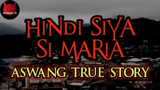 Hindi Siya Si Maria  Aswang True Story [upl. by Aennyl]