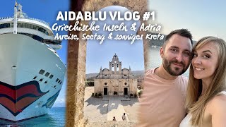 AIDAblu Griechenland amp Adria Vlog 1 Anreise Seetag und Kreta [upl. by Saihttam]