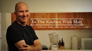 In The Kitchen With Matt How to Cook Really Good Food on the Cheap [upl. by Adaminah]