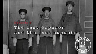 Épisode 2  The last emperor and the last eunuchs [upl. by Lzeil]