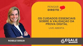 LIVE  Pensar Direito  Os cuidados essenciais sobre a validação da prova digital [upl. by Amelina]