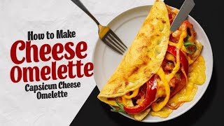 How To Make Cheese Omelette  Capsicum Cheese Omelette [upl. by Kristan]