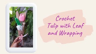 Crochet Flower Tulips with leaf  Attach stem  simple wrap bouquet Flower  beginner friendly [upl. by Atteragram]