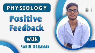 Positive feedback mechanism  Homeostasis  General Physiology  Physiology bangla lecture [upl. by Ecnaled490]