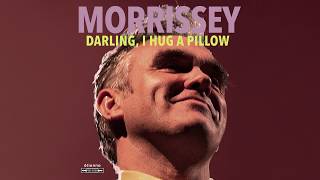 Morrissey  Darling I Hug a Pillow Official Audio [upl. by Yerggoeg]