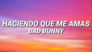 BAD BUNNY  HACIENDO QUE ME AMAS LetraLyrics [upl. by Llednew423]