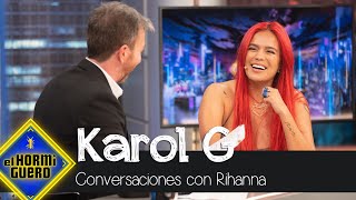 Karol G desvela la preciosa conversación que mantuvo con Rihanna  El Hormiguero [upl. by Okir]