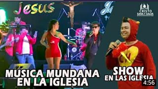 música mundana Dentro de las Iglesias y show que no son de agradó a Dios [upl. by Jared672]