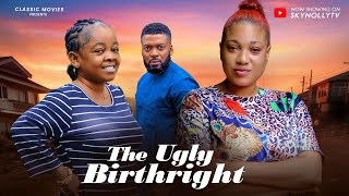 UGLY BIRTHRIGHT FULL MOVIE  QUEENETH HILBERT OGECHI CHERISH 2024 NIGERIAN MOVIE [upl. by Ynnob]