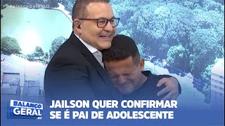 JAILSON QUER CONFIRMAR SE É PAI DE ADOLESCENTE [upl. by Hpeosj536]