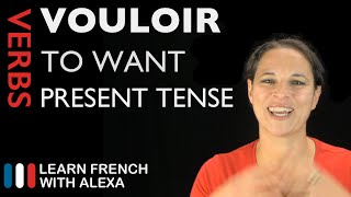 Vouloir to want — Present Tense French verbs conjugated by Learn French With Alexa [upl. by Nanahs]