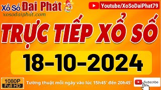 Trực Tiếp Xổ Số Hôm Nay Ngày 18102024  KQXS Miền Nam XSMN XSMTrung XSMB XS Đại Phát [upl. by Alihs]