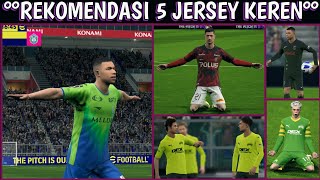 REKOMENDASI JERSEY KEREN DI EFOOTBAL TERBARU  Part 53 [upl. by Ykcir]