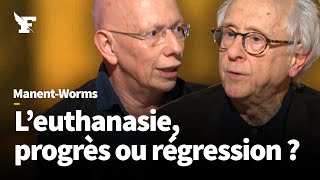 L’euthanasie inéluctable progrès ou régression anthropologique Pierre Manent face à Frédéric Worms [upl. by Eeima]