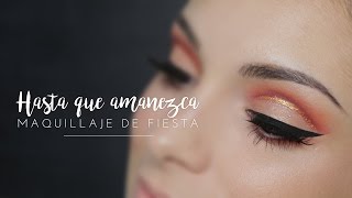 HASTA QUE AMANEZCA  Tutorial maquillaje de fiesta [upl. by Adniral]