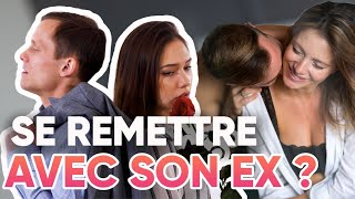 Comment se REMETTRE avec SON EX Bonne Idée ou pas [upl. by Neroled95]