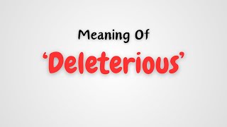 What is the meaning of Deleterious [upl. by Nylirrehs]