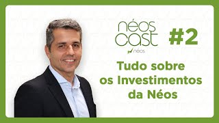 Néos Cast 2  Tudo sobre os Investimentos da Néos [upl. by Winter]