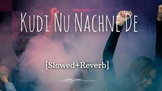 Kudi Nu Nachne De  SlowedReverb  Official lofi song [upl. by Zolner]