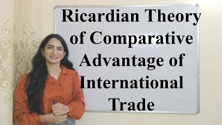 Ricardian Theory of Comparative Advantage of International Trade [upl. by Smalley]