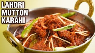 Lahori Mutton Karahi  How To Make Lahori Mutton Kadai  Mutton Curry Recipe  Varun [upl. by Nisse381]