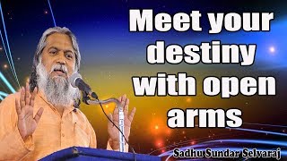 Sundar Selvaraj Sadhu April 4 2019  Meet your destiny with open arms [upl. by Rowell749]