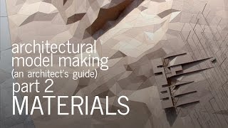 Architectural Model Making  Material Selection  An Architects Guide Part 2 [upl. by Adeline]