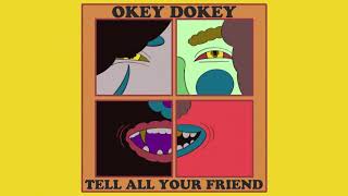 Okey Dokey  Tell All Your Friend [upl. by Thorsten]