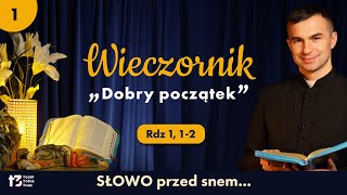 WIECZORNIK 🌙 quotDobry początekquot  Rdz 1 12 [upl. by Dnalra]