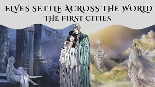 The First Elven Cities  Silmarillion Explained [upl. by Asha]