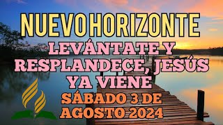 Nuevo Horizonte Marcando el Rumbo Sábado 3 DE AGOSTO 2024 LEVÁNTATE Y RESPLANDECE JESÚS YA VIENE [upl. by Senhauser172]