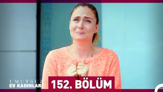 Umutsuz Ev Kadınları 152 Bölüm [upl. by Yann]